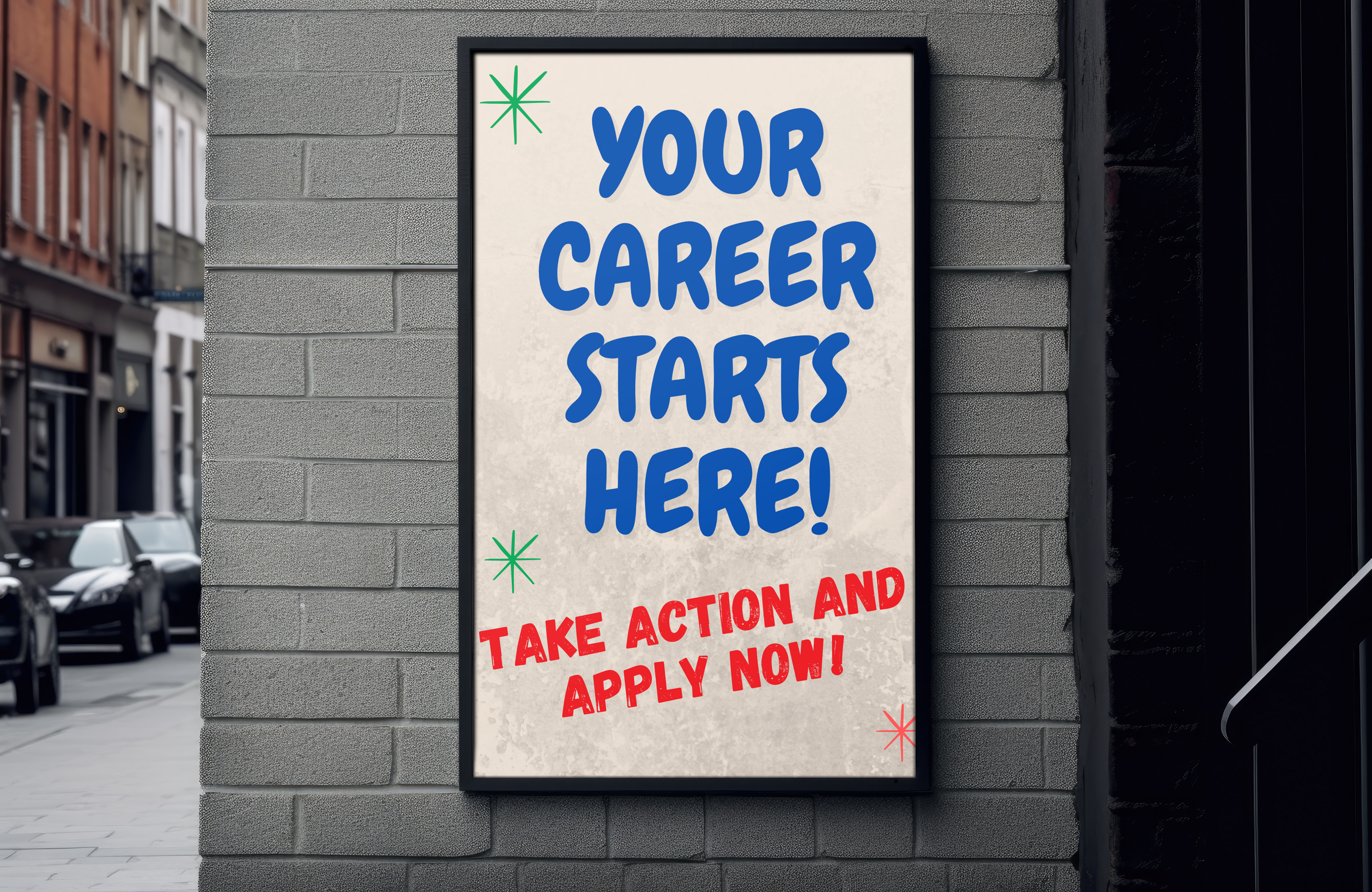 Motivational poster on a brick wall with text 'Your career starts here! Take action and apply now!'